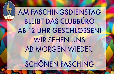 Faschingsdienstag geschlossen