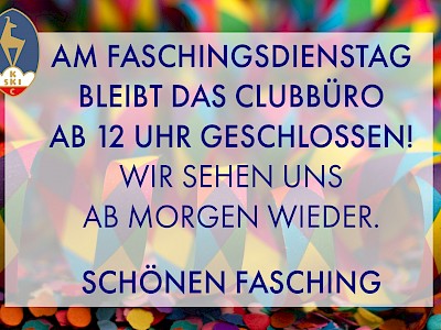 Faschingsdienstag geschlossen